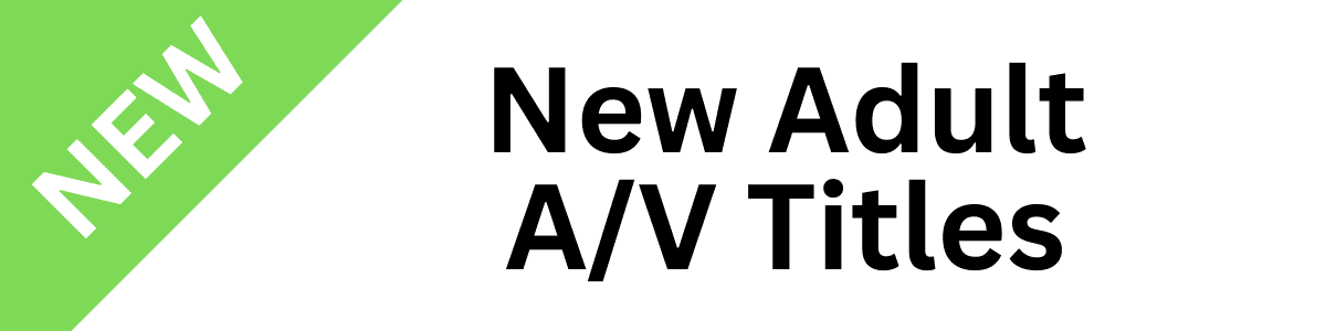 Banner with a green triangle on the left saying “NEW” and bold black text on a white background reading “New Adult A/V Titles.”.